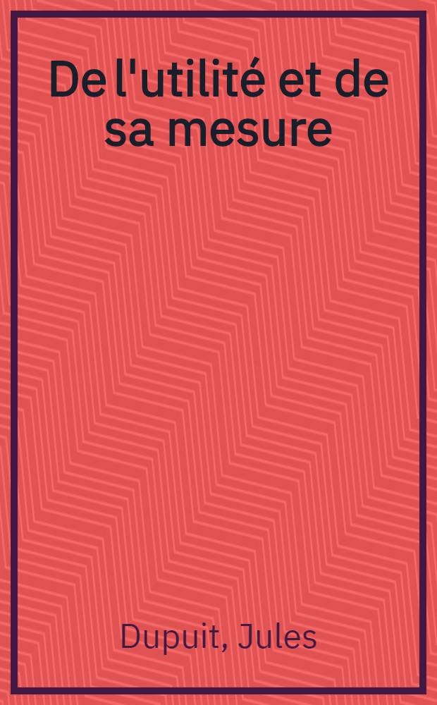 ... De l'utilité et de sa mesure