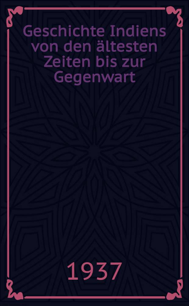 Geschichte Indiens von den ältesten Zeiten bis zur Gegenwart