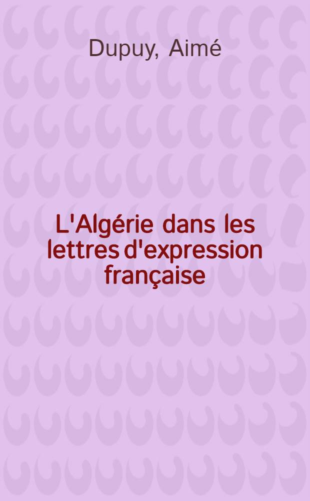 L'Algérie dans les lettres d'expression française