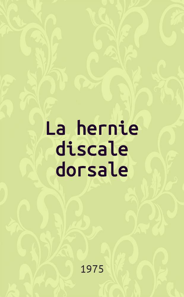 La hernie discale dorsale : À propos de 4 observ. : Thèse