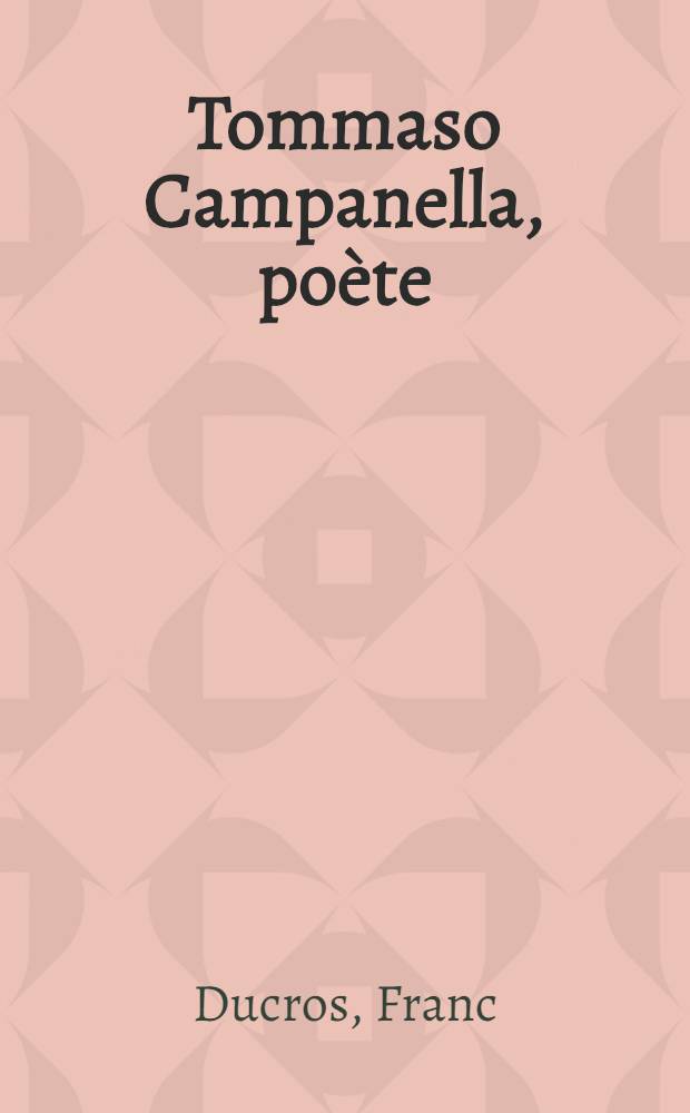 Tommaso Campanella, poète : Thèse principale ..