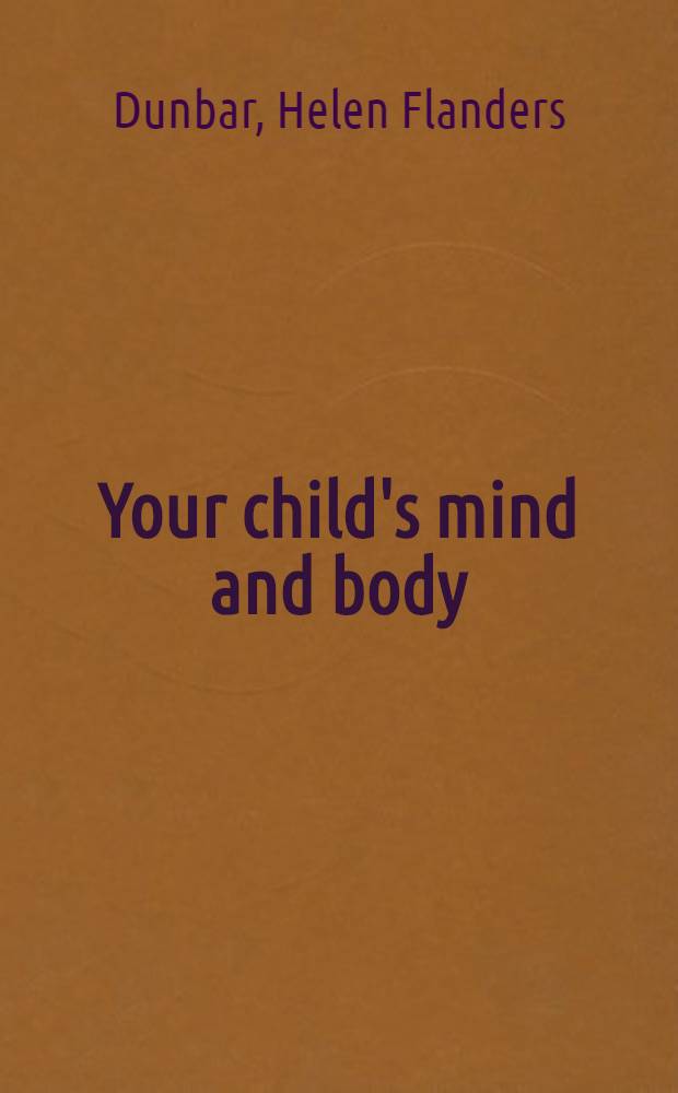 Your child's mind and body : A practical guide for parents