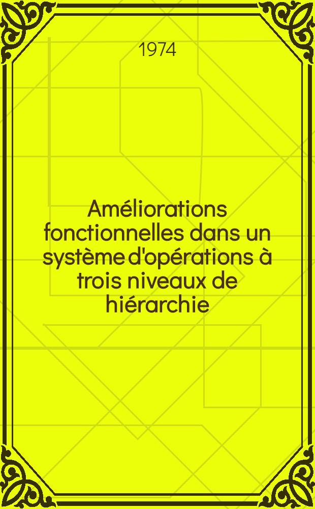 Améliorations fonctionnelles dans un système d'opérations à trois niveaux de hiérarchie : Thèse ..