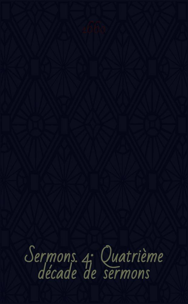 [Sermons]. [4] : Quatrième décade de sermons