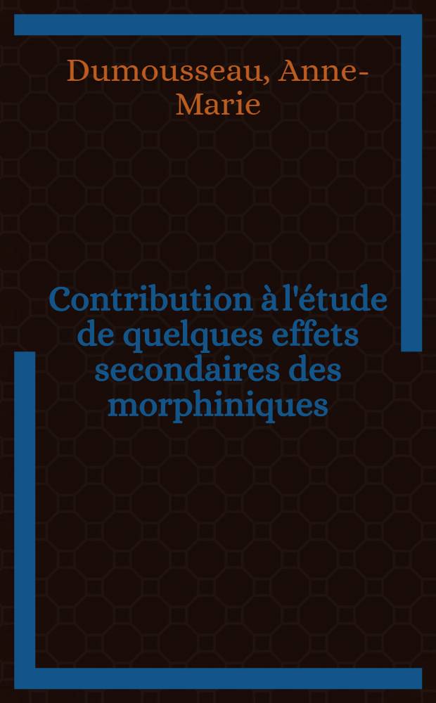 Contribution à l'étude de quelques effets secondaires des morphiniques : Thèse ..