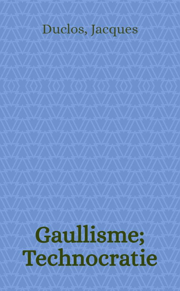 Gaullisme; Technocratie; Corporatisme / Jacques Duclos