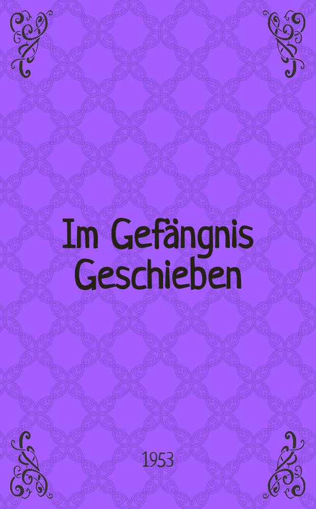 Im Gef&auml;ngnis Geschieben
