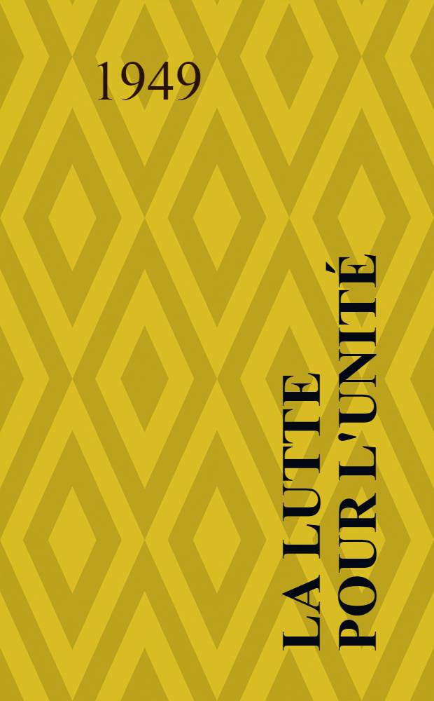La lutte pour l'unité : Discours prononcé à la session du Comité central de Saint-Denis le 9 décembre 1949