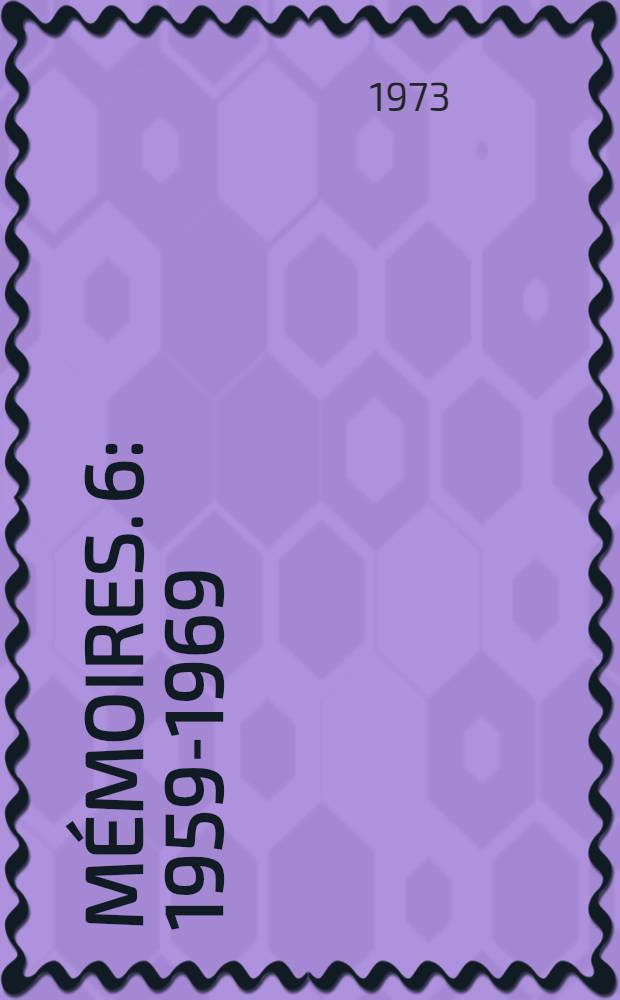 M&eacute;moires. [6] : 1959-1969