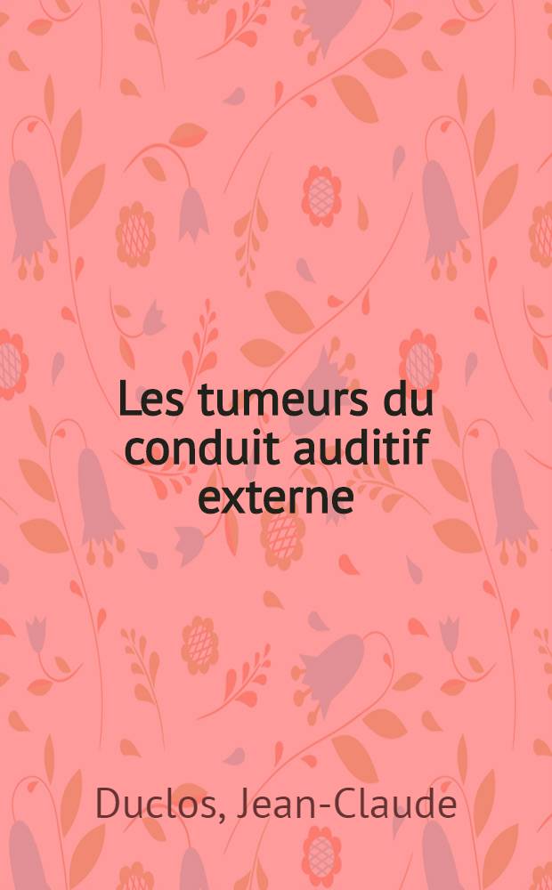 Les tumeurs du conduit auditif externe : À propos de 47 observations : Thèse ..