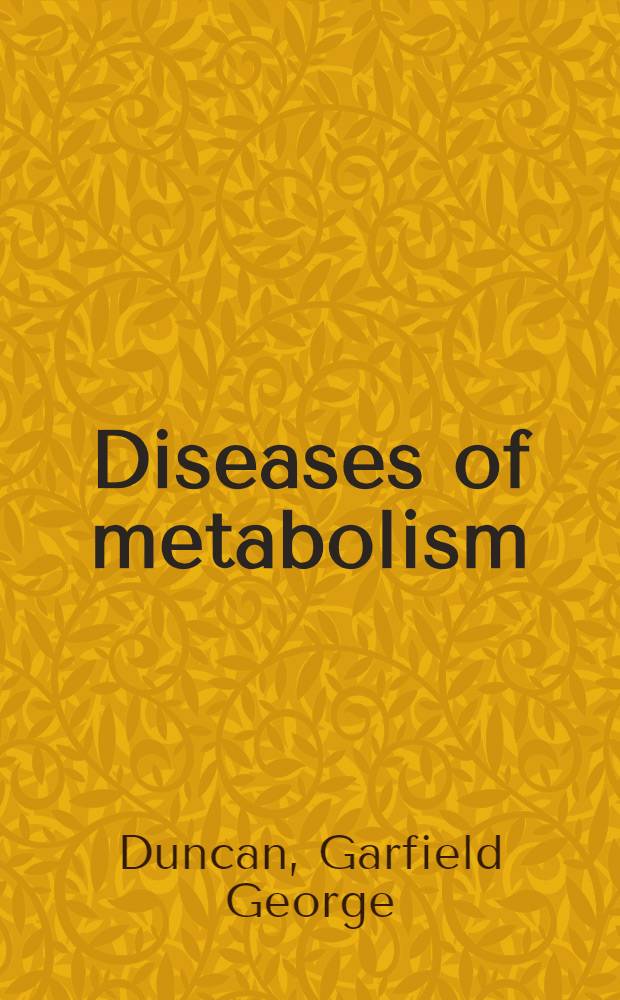 Diseases of metabolism : Detailed methods of diagnosis and treatment