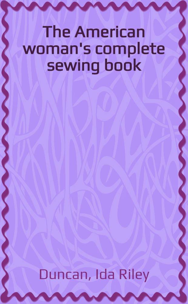 The American woman's complete sewing book
