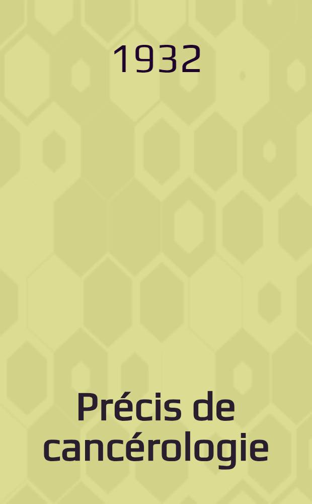 ... Pr&eacute;cis de canc&eacute;rologie