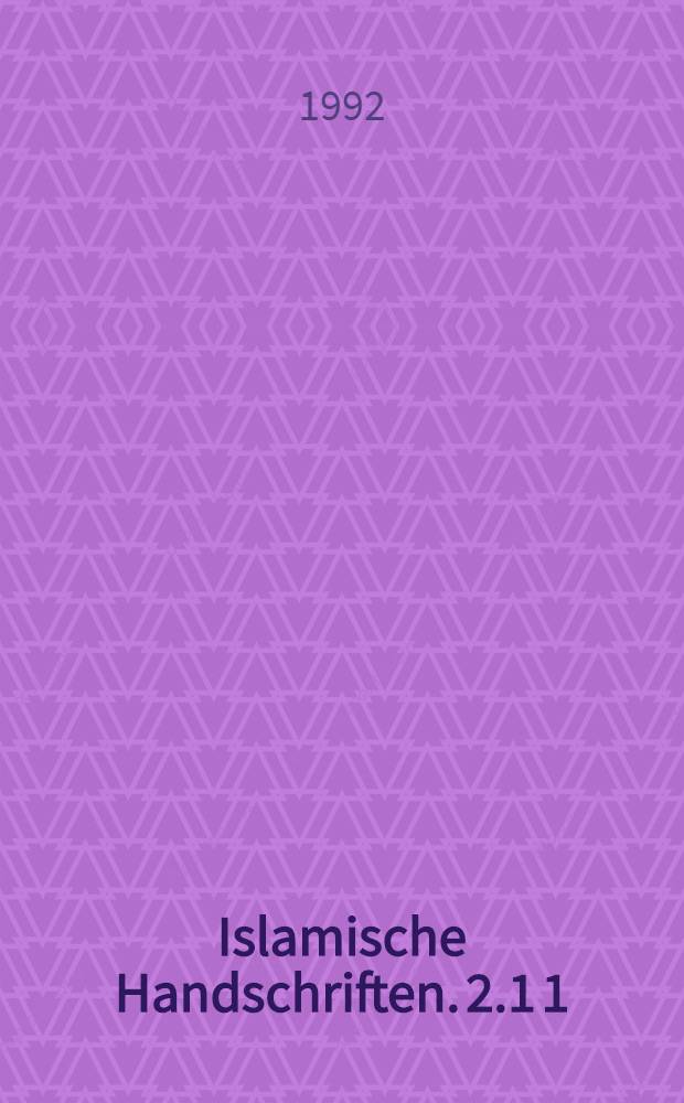 Islamische Handschriften. 2.1 [1] : Die Handschriften in arabischer Sprache