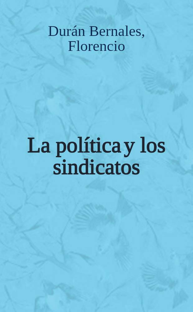 La pol&iacute;tica y los sindicatos