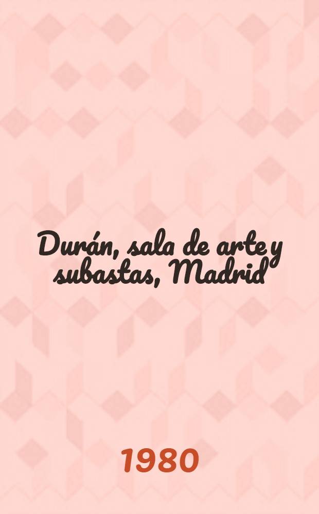 Durán, sala de arte y subastas, Madrid : [Catálogo il.]. Subasta N 128 : Subasta especial de reyes
