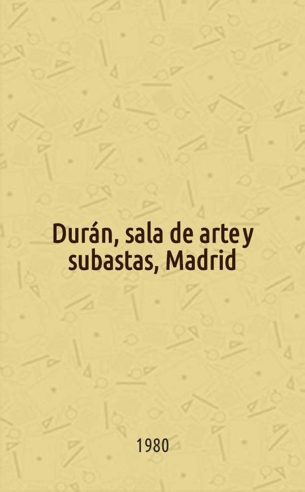 Durán, sala de arte y subastas, Madrid : [Catálogo il.]. Subasta N 141 : Subasta extraordinaria de noviembre
