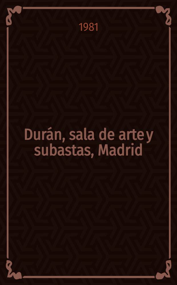Dur&aacute;n, sala de arte y subastas, Madrid : [Cat&aacute;logo il.]. Subasta N 143 : Subasta de reyes