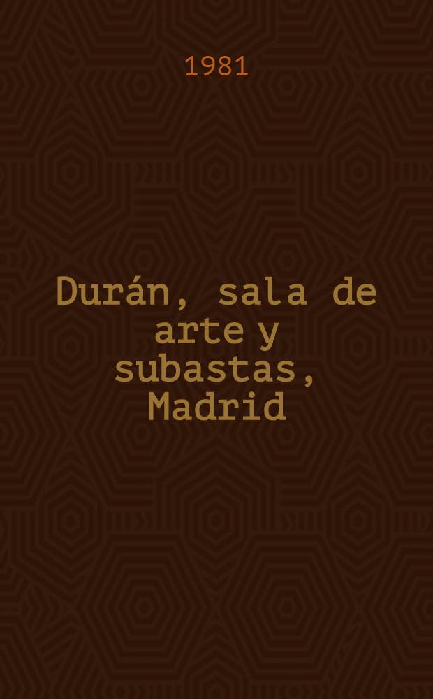 Dur&aacute;n, sala de arte y subastas, Madrid : [Cat&aacute;logo il.]. Subasta N 146 : Subasta especial de marzo
