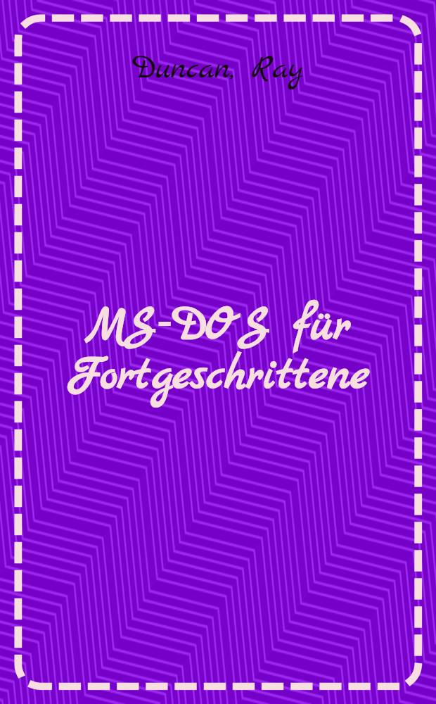 MS-DOS f&uuml;r Fortgeschrittene : Das Microsoft-Handbuch zum Programmieren mit Assembler u. C