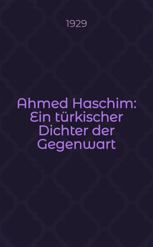 Ahmed Haschim : Ein türkischer Dichter der Gegenwart