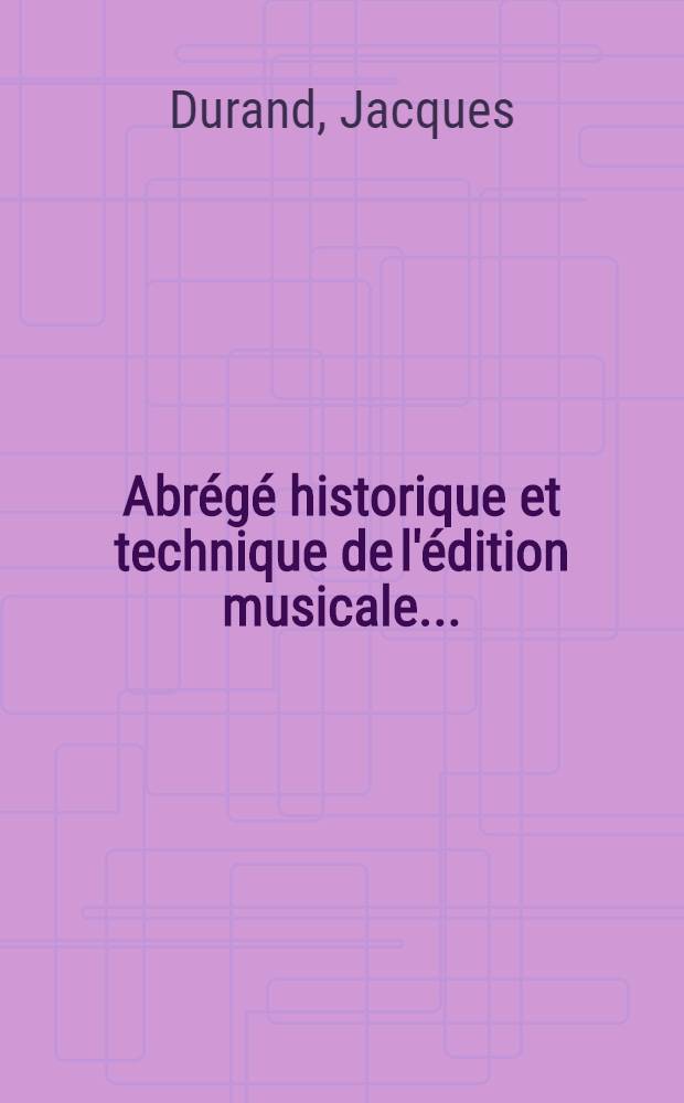 ... Abrégé historique et technique de l'édition musicale ...