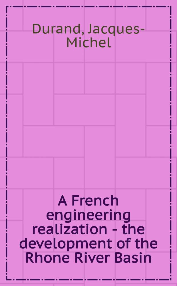A French engineering realization - the development of the Rhone River Basin