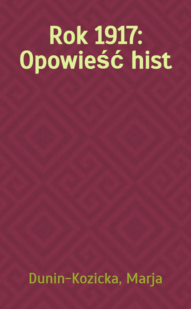Rok 1917 : Opowieść hist