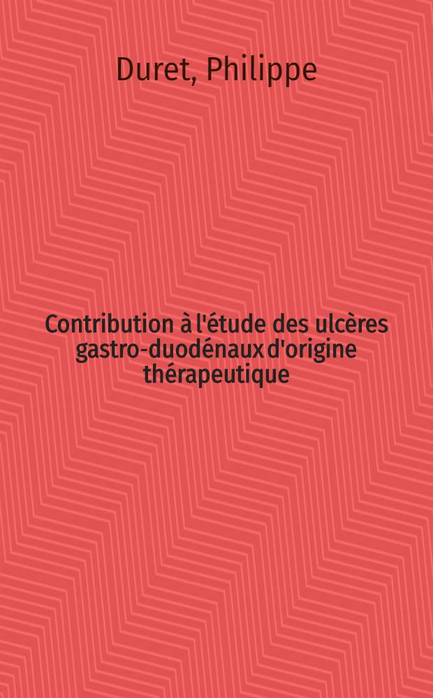 Contribution à l'étude des ulcères gastro-duodénaux d'origine thérapeutique : À propos de 70 observations : Thèse ..
