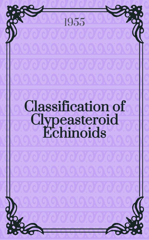 Classification of Clypeasteroid Echinoids