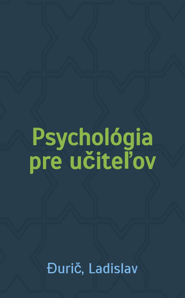 Psychológia pre učiteľov : Vysokoškolská učebnica