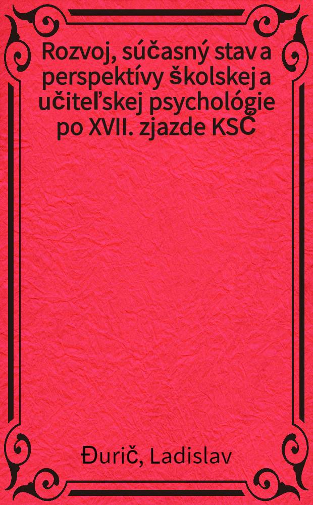 Rozvoj, súčasný stav a perspektívy školskej a učiteľskej psychológie po XVII. zjazde KSČ