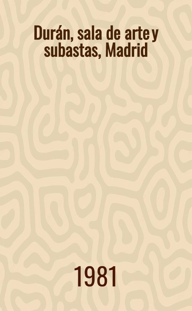 Durán, sala de arte y subastas, Madrid : [Catálogo il.]. Subasta N 146 : Subasta especial de marzo