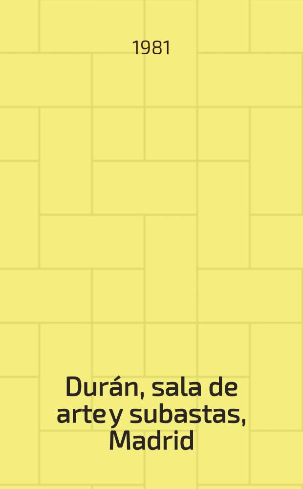 Dur&aacute;n, sala de arte y subastas, Madrid : [Cat&aacute;logo il.]. Subasta N 152 : [Pinturas de Daniel V&aacute;zquez D&iacute;az, Francisco Bores, Raimundo de Madrazo et al.]