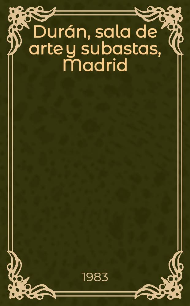 Durán, sala de arte y subastas, Madrid : [Catálogo il.]. Subasta N 175 : Subasta especial de Navidad