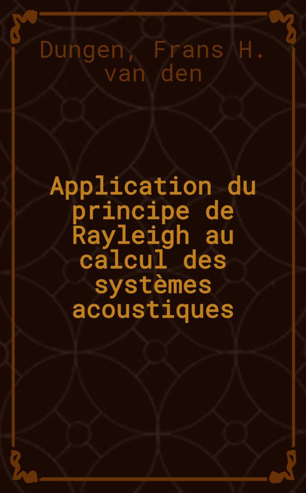 Application du principe de Rayleigh au calcul des systèmes acoustiques