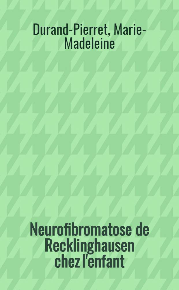Neurofibromatose de Recklinghausen chez l'enfant : Étude à propos de huit cas : Thèse ..