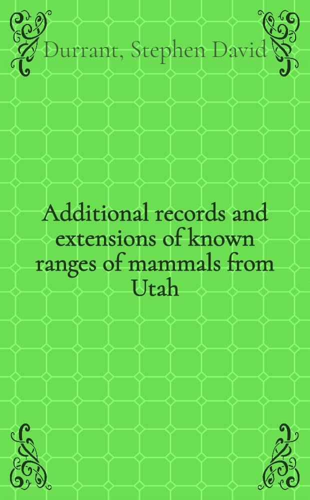 Additional records and extensions of known ranges of mammals from Utah