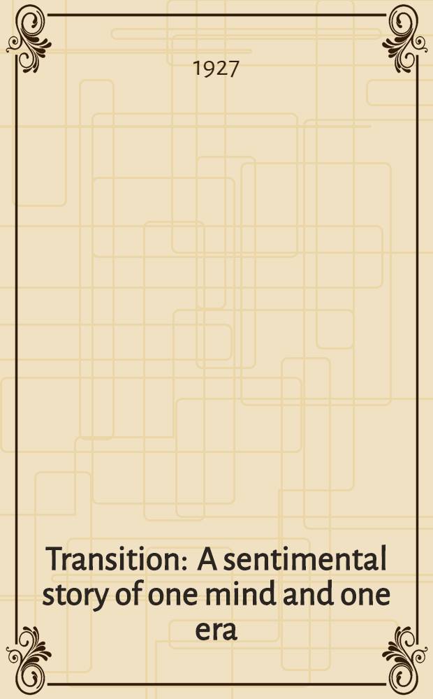 Transition : A sentimental story of one mind and one era