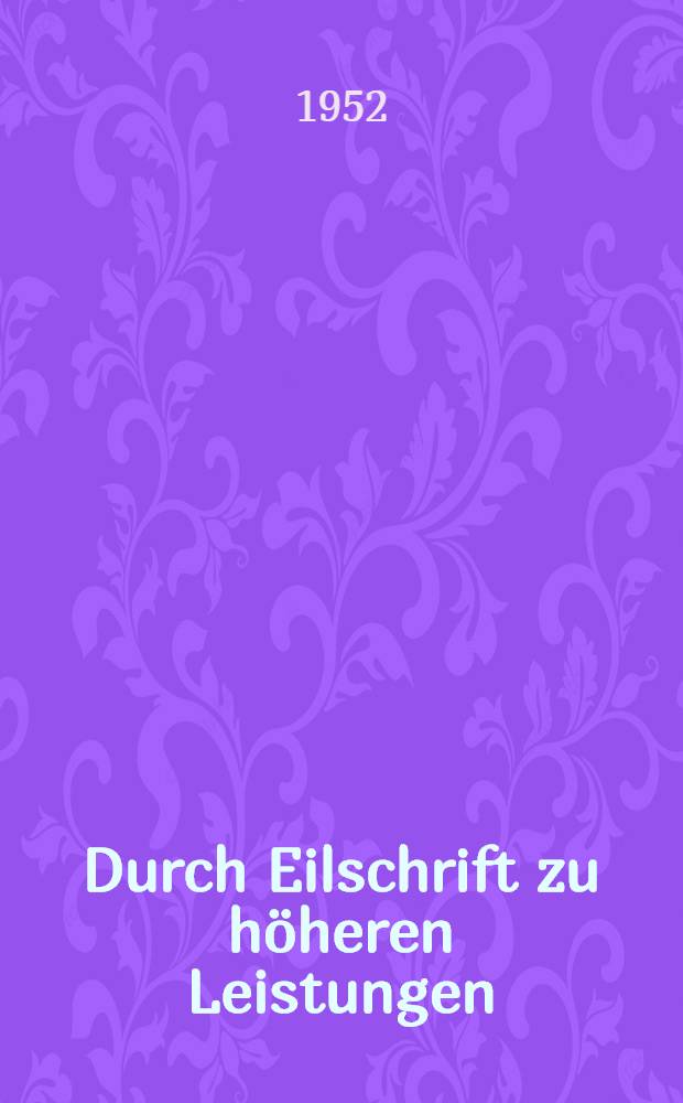 Durch Eilschrift zu höheren Leistungen : Einführung in das praktische Kürzen