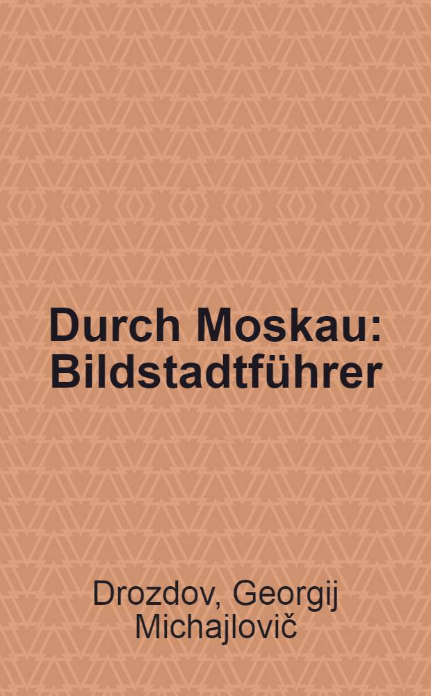 Durch Moskau : Bildstadtführer