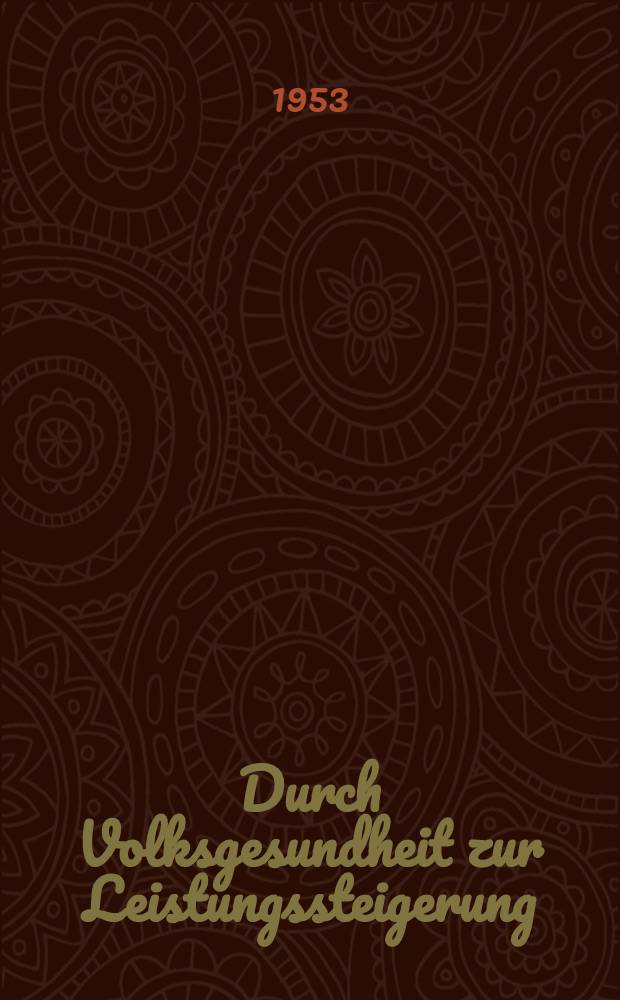 Durch Volksgesundheit zur Leistungssteigerung : Eine Schriftenreihe des Deutschen Hygiene-Museums Dresden. H. 8 : Das Wesen der Geschlechtskrankheiten