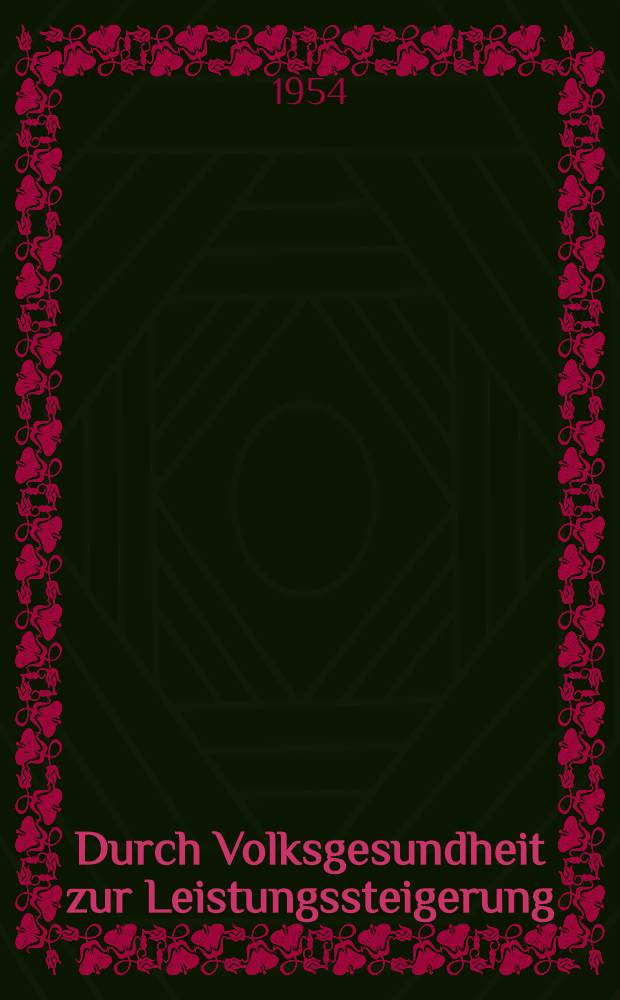 Durch Volksgesundheit zur Leistungssteigerung : Eine Schriftenreihe des Deutschen Hygiene-Museums Dresden. H. 13 : Dein Kind und seine Z&auml;hne