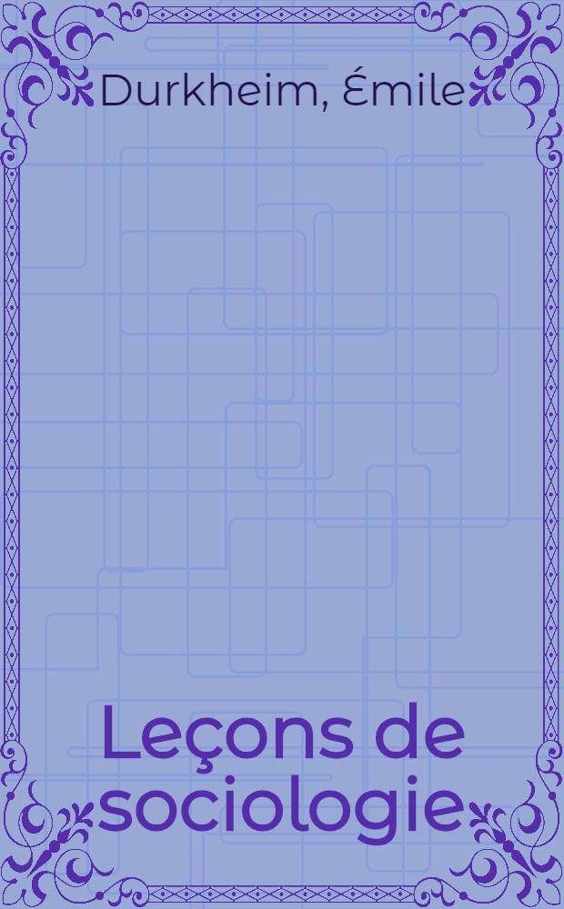 Leçons de sociologie : Physique des mœurs et du droit