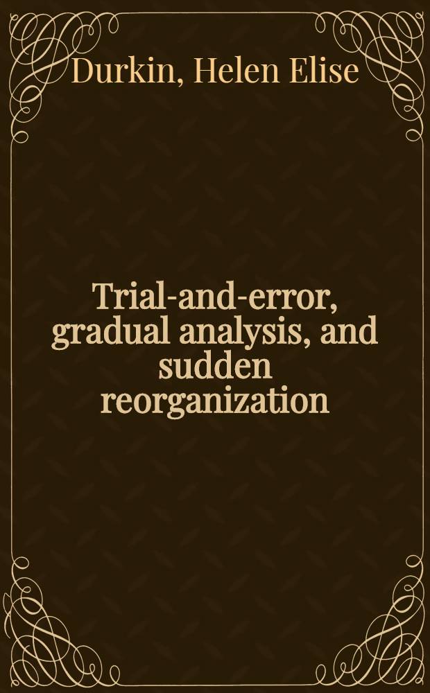 Trial-and-error, gradual analysis, and sudden reorganization : An experimental study of problem solving