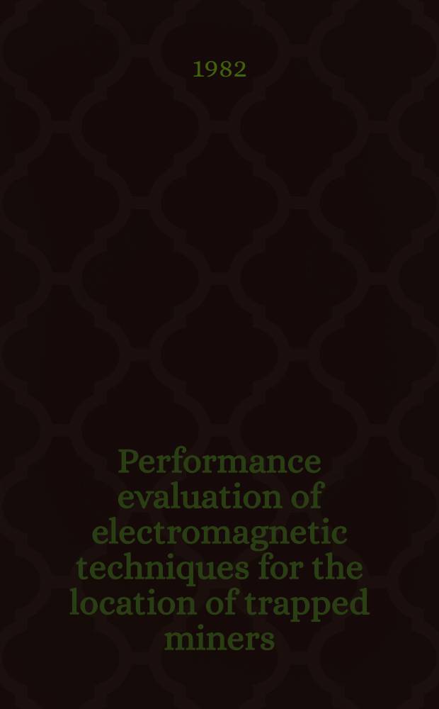 Performance evaluation of electromagnetic techniques for the location of trapped miners