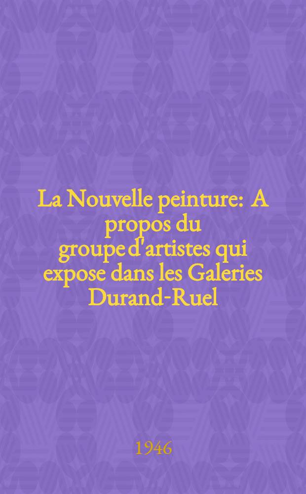 La Nouvelle peinture : A propos du groupe d'artistes qui expose dans les Galeries Durand-Ruel (1876)