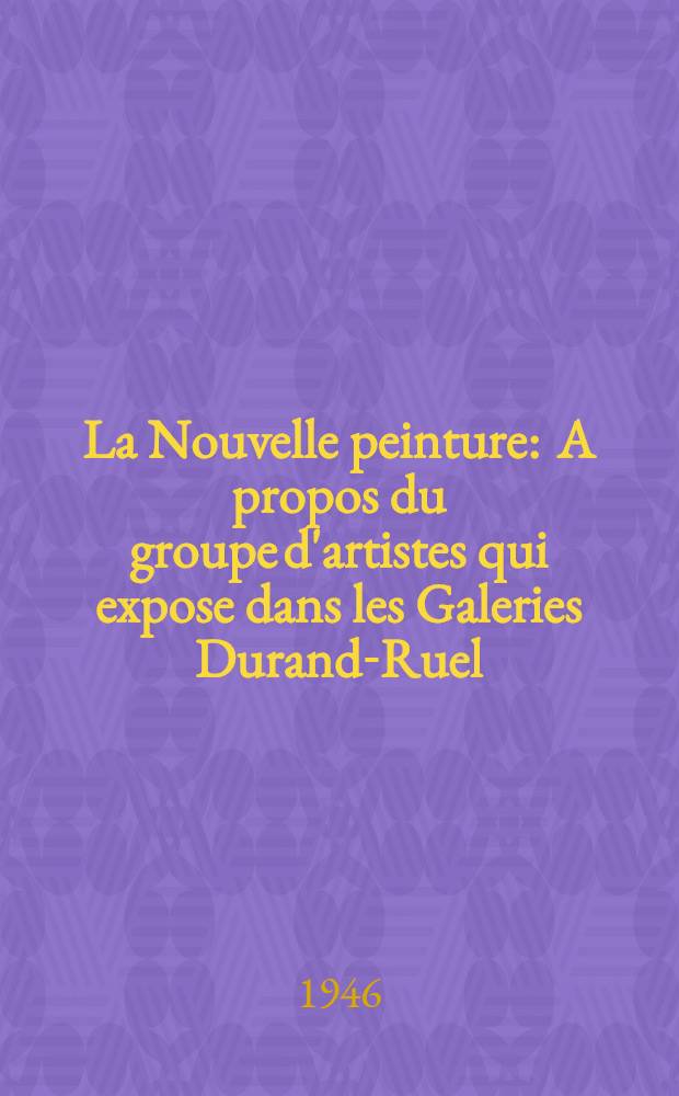 La Nouvelle peinture : A propos du groupe d'artistes qui expose dans les Galeries Durand-Ruel (1876)