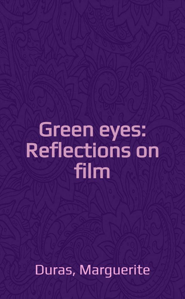 Green eyes : Reflections on film