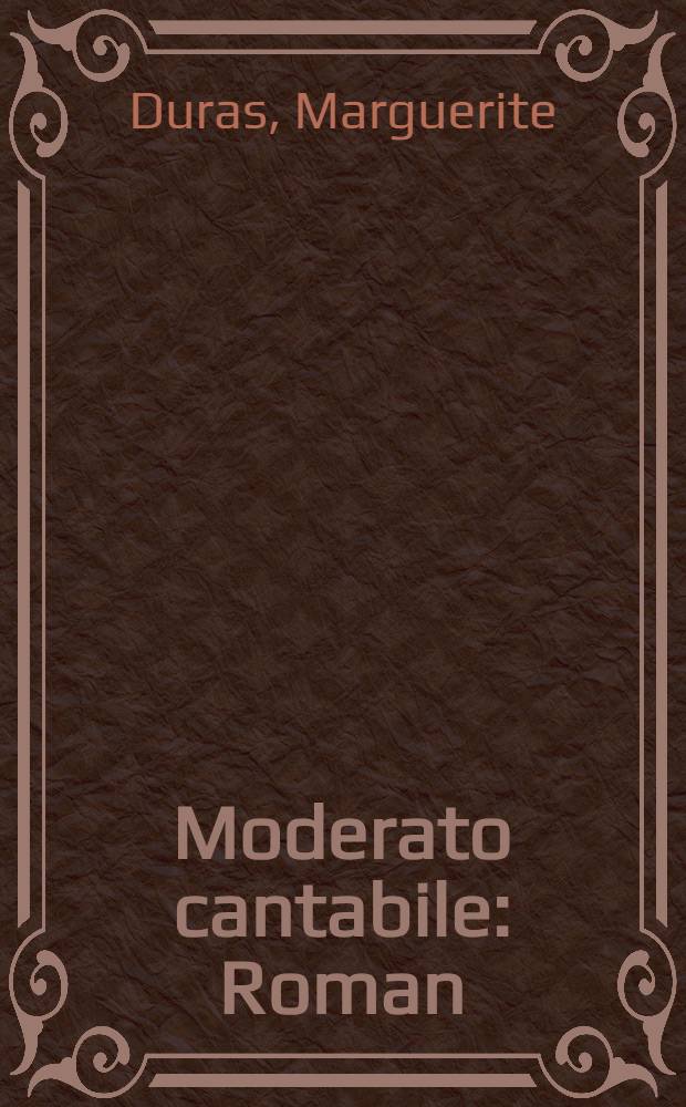 Moderato cantabile : Roman : Suivi de "L'univers romanesque de Marguerite Doras" par Henri Hell et du "Dossier de presse" de Moderato cantabile